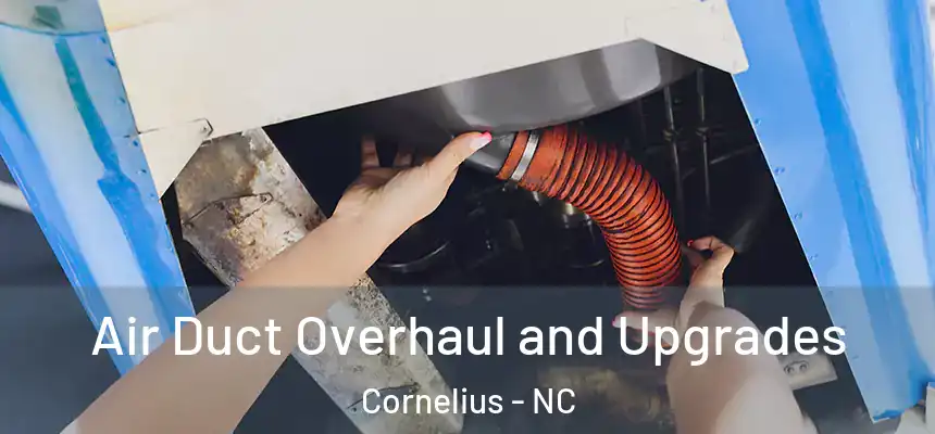 Air Duct Overhaul and Upgrades Cornelius - NC