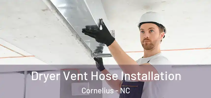 Dryer Vent Hose Installation Cornelius - NC