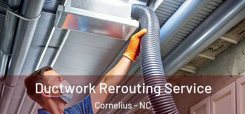  Ductwork Rerouting Service Cornelius - NC