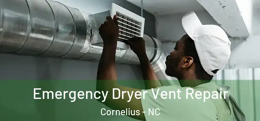 Emergency Dryer Vent Repair Cornelius - NC