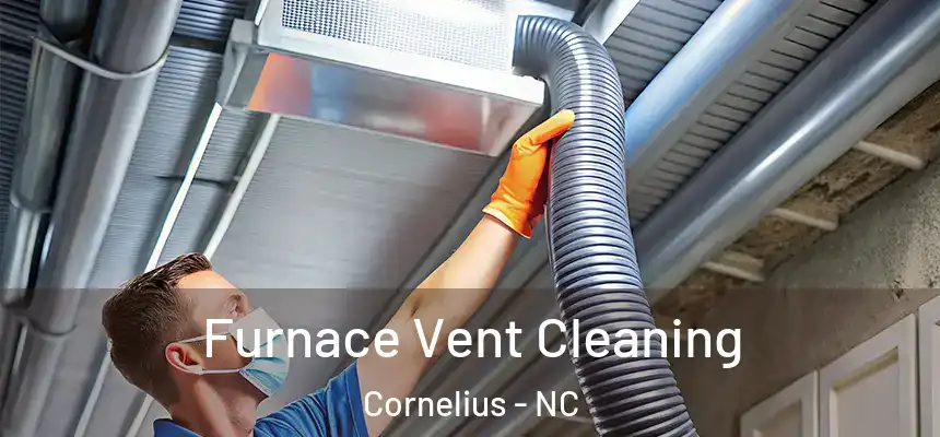  Furnace Vent Cleaning Cornelius - NC