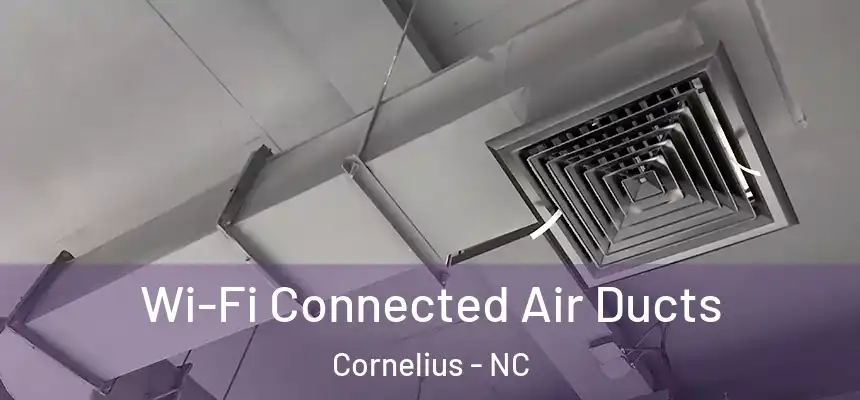  Wi-Fi Connected Air Ducts Cornelius - NC